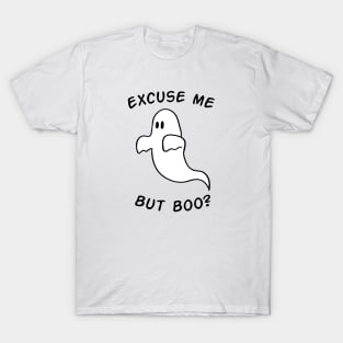 Excuse me,but boo? T-Shirt